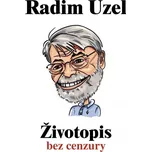 Životopis bez cenzury - Radim Uzel (2020, pevná)