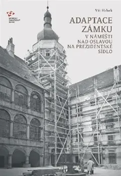 Adaptace zámku v Náměšti nad Oslavou na prezidentské sídlo - Vít Hrbek (2018, pevná)