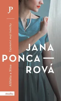 Alžběta a Nina: Tajemství mojí babičky - Jana Poncarová (2020, pevná)
