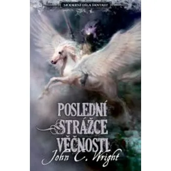 Poslední strážce věčnosti - John C. Wright