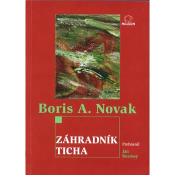 Poezie Záhradník ticha - Boris A. Novak