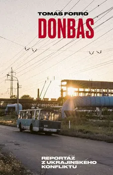Donbas: Reportář z ukrajinského konfliktu - Tomáš Forró (2020, brožovaná)