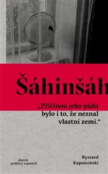 Šáhinšáh - Ryszard Kapuściński (2017, brožovaná)