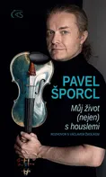 Pavel Šporcl: Můj život (nejen) s houslemi - Václav Žmolík (2020, pevná)
