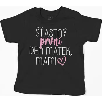 Pánské tričko Tričko ŠŤASTNÝ PRVNÍ DEN MATEK - RŮŽOVÁ Barva: Černá, Velikost: 146 (10 let)