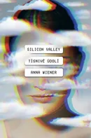 Silicon Valley: Tísnivé údolí - Anna Wiener (2020, pevná)
