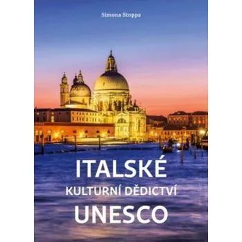 Umění Italské kulturní dědictví UNESCO - Simona Stoppa, Lucie Korábková (2020, pevná)