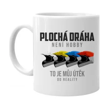 Žertovný předmět Plochá dráha není hobby, to je můj útěk od reality - hrnek- Tričkový.cz