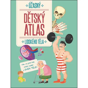 Encyklopedie Úžasný dětský atlas lidského těla - YoYo Books (2018, pevná)