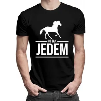 Žertovný předmět No tak jedem - pánské tričko s potiskem- Tričkový.cz
