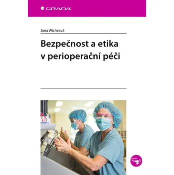 Kniha Bezpečnost a etika v perioperační péči - Jana Wichsová (E-Kniha)