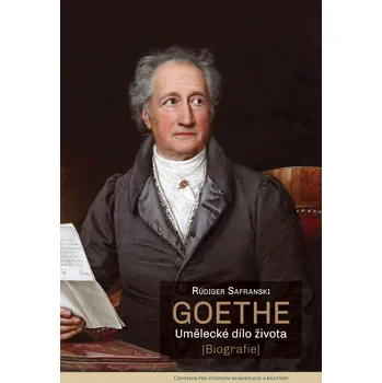 Literární biografie Goethe: Umělecké dílo života: Biografie - Rüdiger Safranski (2020, pevná)