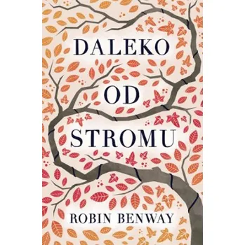 Daleko od stromu - Robin Benway (2020, pevná)