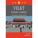 Velký čínský národ: Nacionalismus s čínskými specifiky - Adam Horálek (2019, brožovaná)