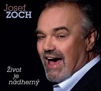 Česká hudba Život je nádherný - Josef Zoch [CD]