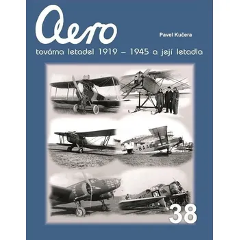 Aero továrna letadel 1919-1945 a její letadla - Pavel Kučera (2020, pevná)