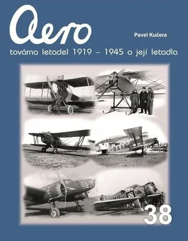 Aero továrna letadel 1919-1945 a její letadla - Pavel Kučera (2020, pevná)