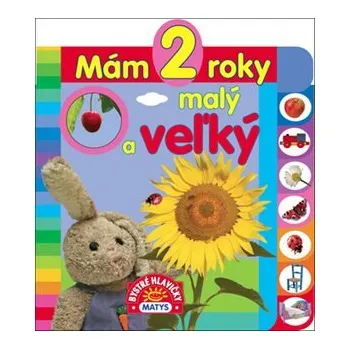 Mám 2 roky: Malý a veľký
