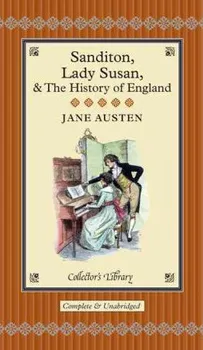 Cizojazyčná kniha Sanditon, Lady Susan & the History of England - Jane Austenová [EN] (2012, pevná)