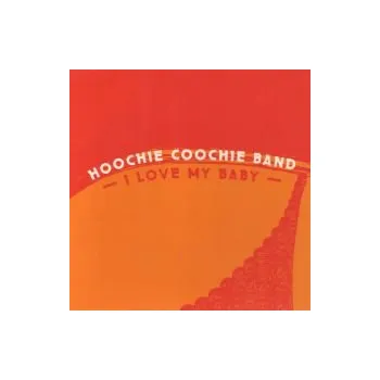 Česká hudba I Love My Baby - Hoochie Coochie Band (FLAC+mp3)