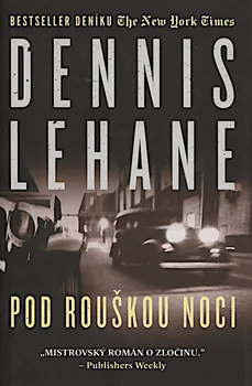 Pod rouškou noci - Dennis Lehane (2016, pevná)