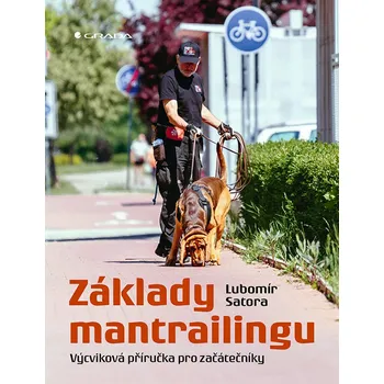 Chovatelství Základy mantrailingu: Výcviková příručka pro začátečníky - Lubomír Satora (2020, brožovaná)