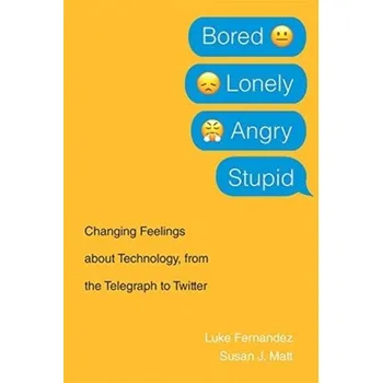 Technika Bored, Lonely, Angry, Stupid - Fernandez, Luke; Matt, Susan J. [EN] (2020, Brožovaná, Harvard University Press)