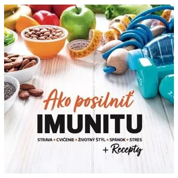 Ako posilniť IMUNITU + Recepty - Katarína Chomová