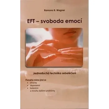 EFT - svoboda emocí: Jednoduchá technika sebeléční Kniha