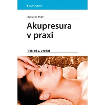 Akupresura v praxi - Mildt Christina