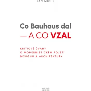 Co Bauhaus dal – a co vzal - Jan Michl