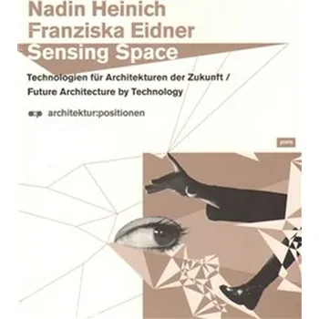 Umění Sensing Space - Nadin Heinich, Franziska Eidner [EN] (2009, brožovaná)