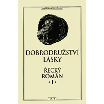 Dobrodružství lásky Řecký román I.