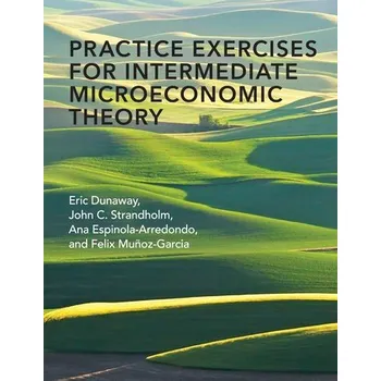 Cizojazyčná kniha Practice Exercises for Intermediate Microeconomic Theory - Dunaway, Eric