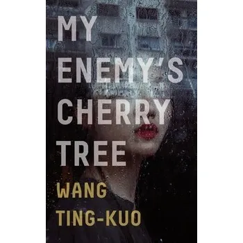 Cizojazyčná kniha My Enemy's Cherry Tree - Wang, Ting-Kuo
