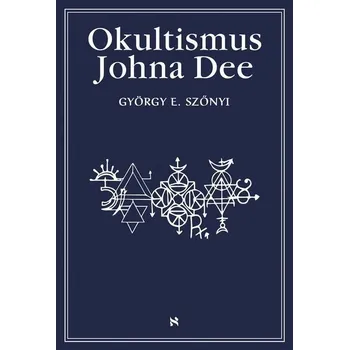 Kniha Okultismus Johna Dee - György E. Szönyi (E-Kniha)