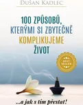 100 způsobů, kterými si zbytečně…