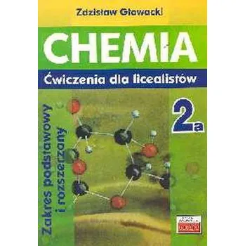 Příroda Chemia 2a Ćwiczenia dla licealistów Zakres podstawowy i rozszerzony - Głowacki Zdzisław