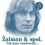 Tak jsme vandrovali - Žalman & spol.…