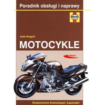 Motocykle. Poradnik obsługi i naprawy - Weighill Keith