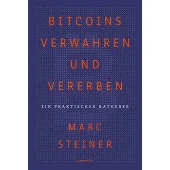 Bitcoins verwahren und vererben - Steiner, Marc