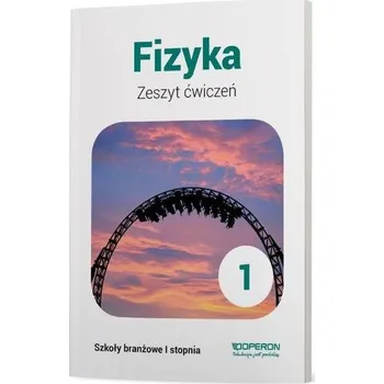 Fizyka SBR 1 Zeszyt ćwiczeń w. 2019 OPERON