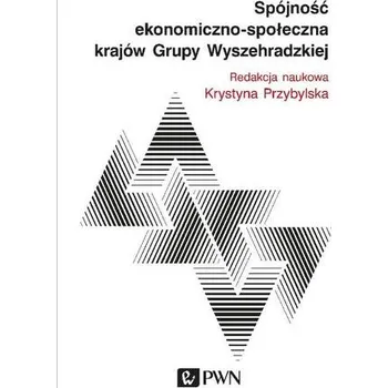 SPÓJNOŚĆ EKONOMICZNO-SPOŁECZNA KRAJÓW GRUPY WYSZECHRADZKIEJ - opracowanie zbiorowe