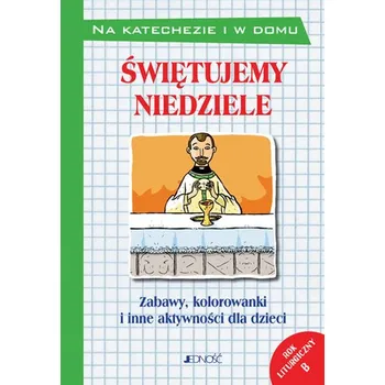 První čtění ŚWIĘTUJEMY NIEDZIELE ZABAWY KOLOROWANKI I INNE AKTYWNOŚCI DLA DZIECI ROK LITURGICZNY B - opracowanie zbiorowe