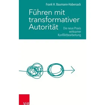 Führen mit transformativer Autorität - Baumann-Habersack, Frank H.