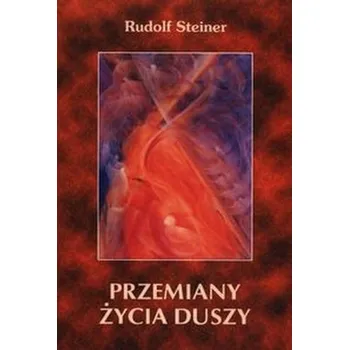 Przemiany życia duszy - Rudolf Steiner