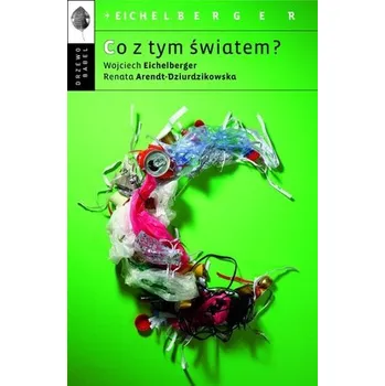 CO Z TYM ŚWIATEM - WOJCIECH EICHELBERGER