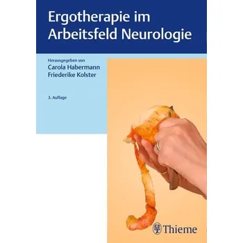 Ergotherapie im Arbeitsfeld Neurologie - Habermann, Carola