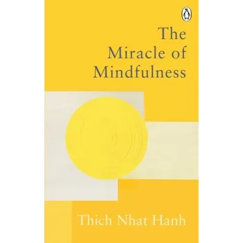 Kniha The Miracle Of Mindfulness - Thich Nhat Hanh