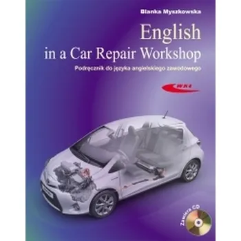 Cizí jazyk English in a Car Repair Workshop. Podręcznik do języka angielskiego zawodowego - Myszkowska Blanka